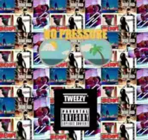 Tweezy - No Pressure ft. KingCapricorn TD